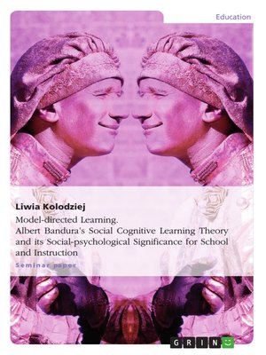 cover image of Model-directed Learning. Albert Bandura's Social Cognitive Learning Theory and its Social-psychological Significance for School and Instruction